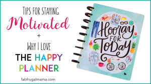 Tips for staying motivated + why I love the Happy Planner